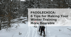 Paddlechica: 6 Tips for Making Your Winter Training More Bearable