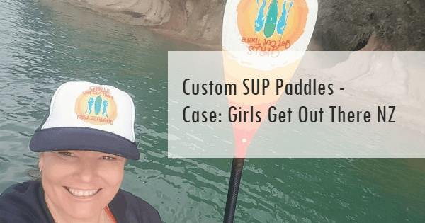 Custom SUP Paddles - Case: Girls Get Out There NZ