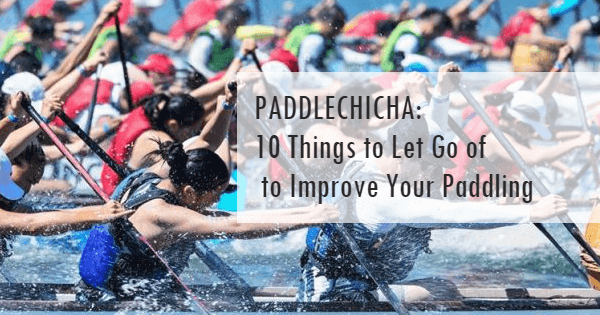 PADDLECHICA: 10 Things to Let Go of to Improve Your Paddling